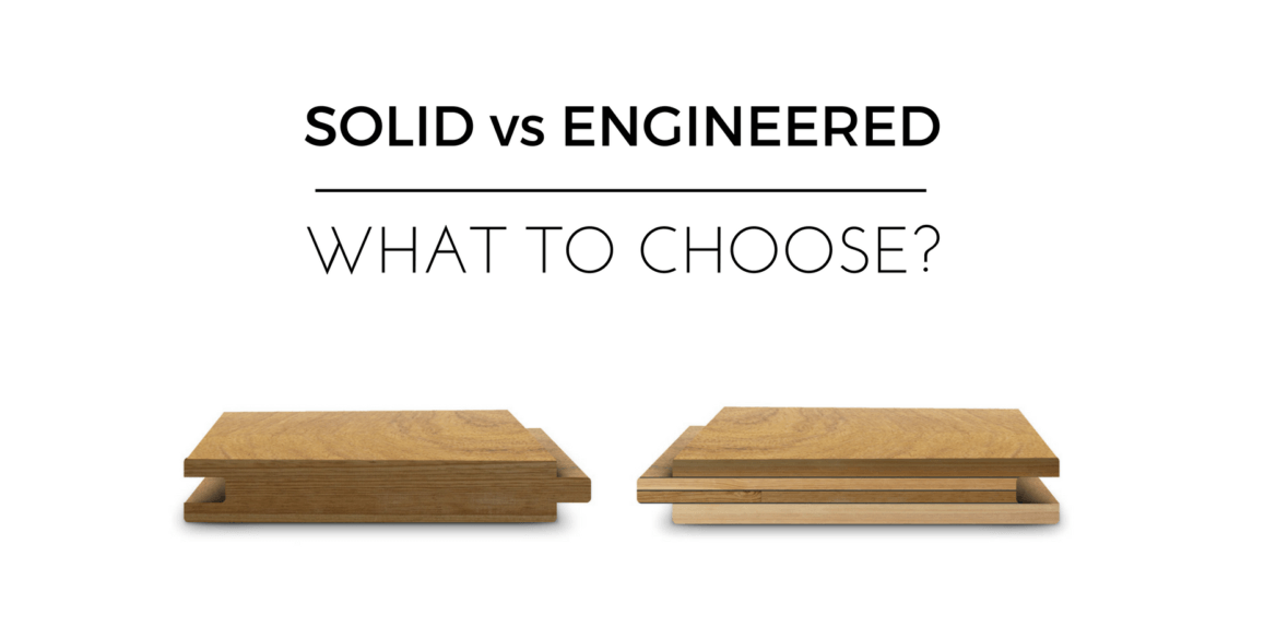 Solid Wood Vs Engineered Flooring, How To Choose Engineered Hardwood Flooring