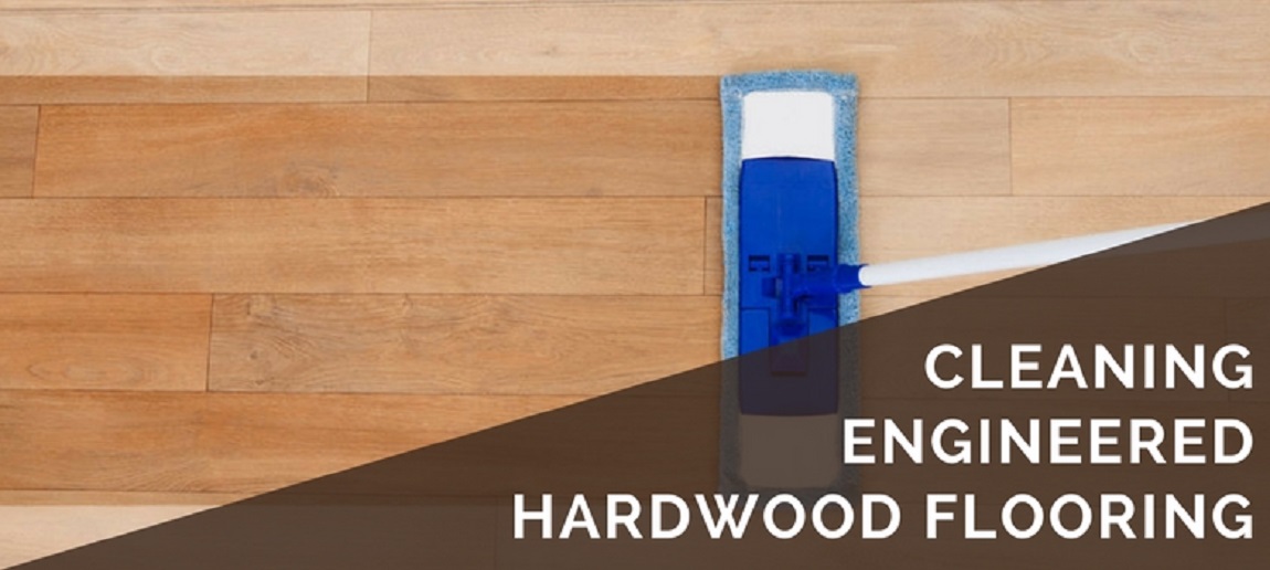 Engineered Hardwood Flooring, What Should I Use To Clean My Engineered Hardwood Floors