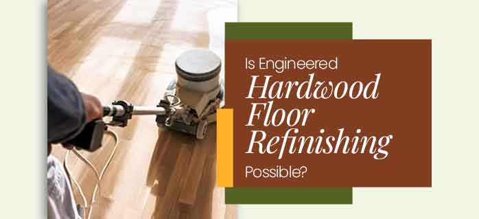 refinishing engineered hardwood floor