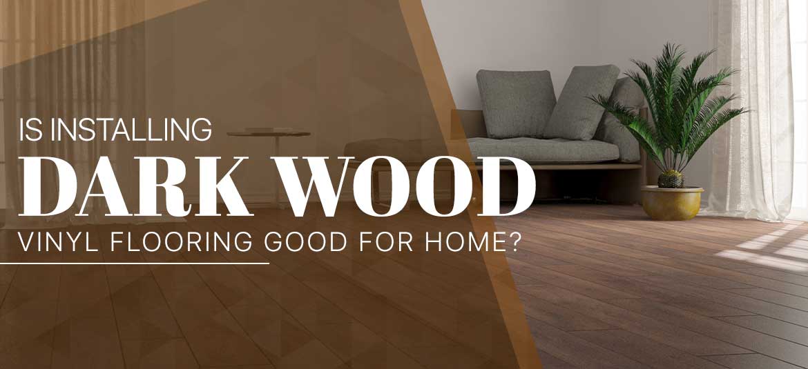 dark wood vinyl flooring for home
