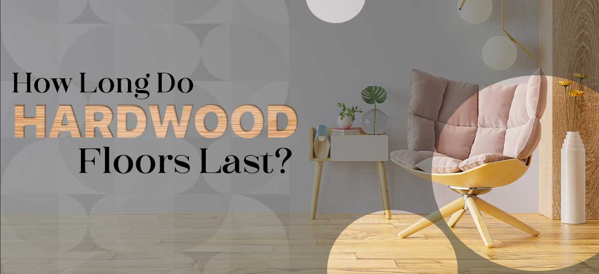 how long do hardwood floors last