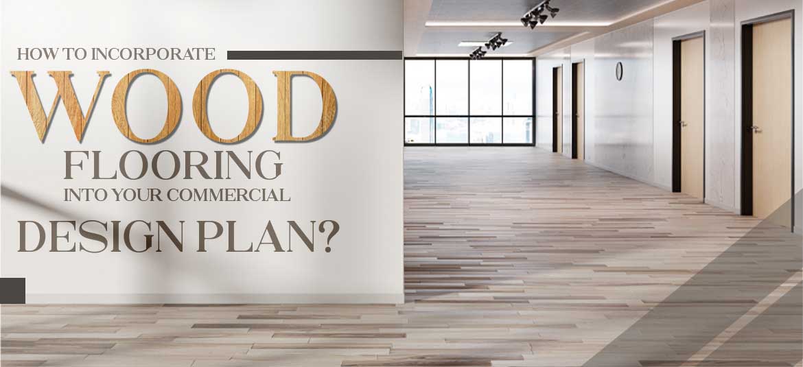 icorporate wood flooring in commercial design plan