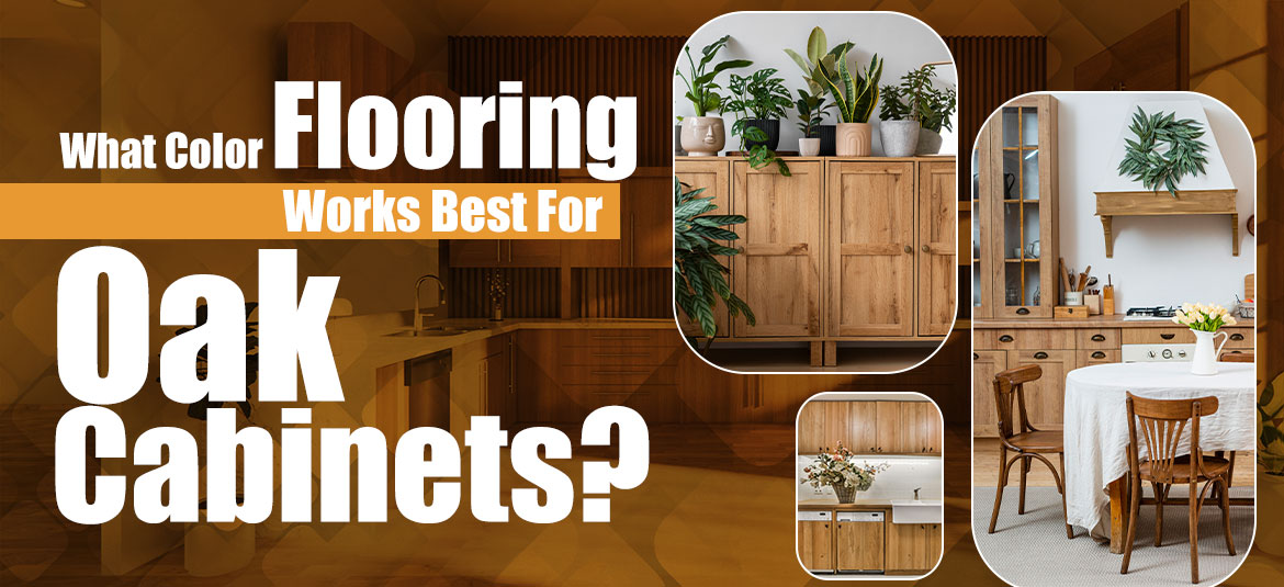What Color Flooring Works Best For Oak Cabinets?